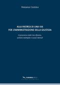 Alla ricerca di una via per l'amministrazione della giustizia. Il processo civile tra riforme, antichi exempla e nuovi stimoli