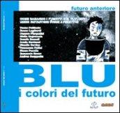 Futuro anteriore. Blu: i colori del futuro. Ediz. illustrata