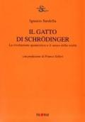 Il gatto di Schrödinger. La rivoluzione quantistica e il senso della realtà