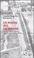 Un ponte sul Giordano. La mia lunga marcia con Martin Luther King