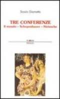 Tre conferenze. Il mondo-Schopenhauer-Nietzsche