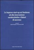 Le imprese start-up nei business ad alta innovazione: caratteristiche e fattori di successo