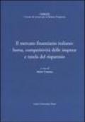 Il mercato finanziario italiano: borsa, competitività delle imprese e tutela del risparmio