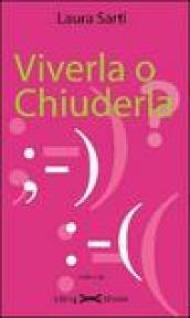 Viverla o chiuderla