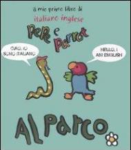 Al parco. Pepe e Parrot. Il mio primo libro di italiano inglese
