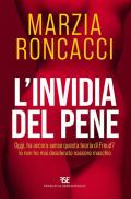 L'invidia del pene. Oggi, ha ancora senso questa teoria di Freud? Io non ho mai desiderato nascere maschio. Nuova ediz.