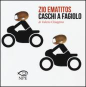 Zio Ematitos-Caschi a fagiolo