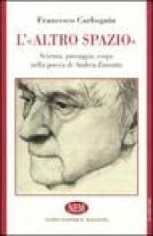 L'altro spazio. Scienza, paesaggio, corpo nella poesia di Andrea Zanzotto