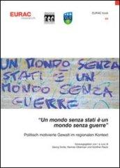 «Un mondo senza stati è un mondo senza guerre». Politisch motivierte Gewalt im regionalem Kontext