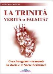 La trinità. Verità o falsità? Cosa insegnano veramente la storia e le Sacre Scritture?