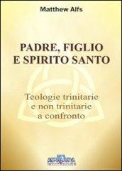 Padre, figlio e Spirito Santo. Teologie trinitarie e non trinitarie a confronto