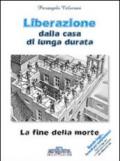 Liberazione della casa di lunga durata. La fine della morte