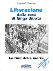 Liberazione della casa di lunga durata. La fine della morte