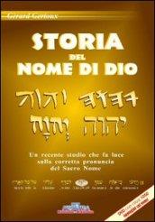 Storia del nome di Dio. Un recente studio che fa luce sulla corretta pronuncia del sacro nome. Con 2 DVD