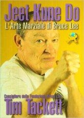 Jeet Kune Do. L'arte marziale di Bruce Lee