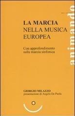 La marcia nella musica europea. Con approfondimento sulla marcia sinfonica