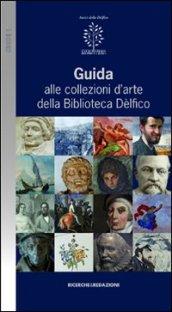 Guida alle collezioni d'arte della biblioteca Dèlfico