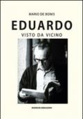 Eduardo visto da vicino. Spigolature poetiche, commenti e ricordi