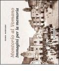 Montorio al Vomano. Immagini per la memoria. Ediz. illustrata