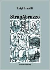 Stranabruzzo. Aneddoti, facezie e storielle intorno ad alcuni personaggi abruzzesi