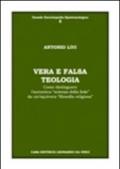 Vera e falsa teologia. Come distinguere l'autentica «scienza della fede» da un'equivoca «filosofia religiosa»