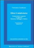 Oltre il relativismo. Comprendere e superare le ragioni di Nietzsche, Heidegger e Vattimo