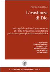 L'esistenza di Dio. Un'innegabile verità del senso comune che dalla formalizzazione metafisica può ricevere piena giustificazione dialettica