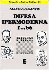 Difesa ipermoderna 1...b6. Ediz. illustrata