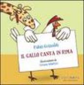 Il gallo canta in rima. Ediz. illustrata