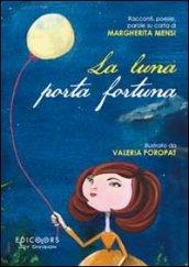 La luna porta fortuna. Racconti, poesie, parole su carta di Margherita Mensi