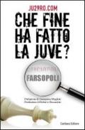 Che fine ha fatto la juve? Calciopoli Farsopoli