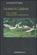 La seta in Calabria con un saggio sulla sericoltura nell'antichità