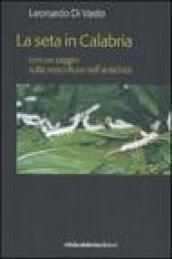 La seta in Calabria con un saggio sulla sericoltura nell'antichità