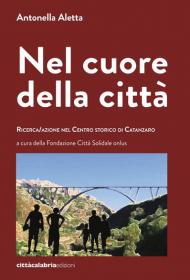 Nel cuore della città. Ricerca/azione nel centro storico di Catanzaro