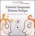 Uomini serpente, donne polipo. Buonumore per incrementare l'amore