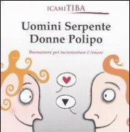 Uomini serpente, donne polipo. Buonumore per incrementare l'amore