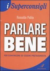 Parlare bene. Per convincere ed essere protagonista