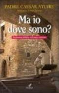 Ma io, dove sono?