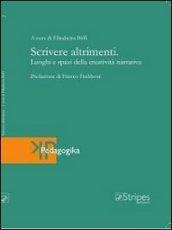 Scrivere altrimenti. Luoghi e spazi della creatività narrativa