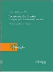 Scrivere altrimenti. Luoghi e spazi della creatività narrativa