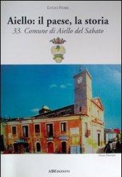 Aiello: il paese, la storia. Comune di Aiello del Sabato provincia di Avellino