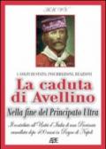 La caduta di Avellino nella fine del Principato Ultra. Il contributo all'Unità d'Italia di una provincia cancellata dopo 400 anni in Regno di Napoli. 1860-2010...