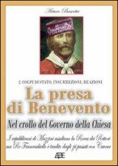 La presa di Benevento nel crollo del governo della Chiesa. I repubblicani di Mazzini assaltano la Rocca dei Rettori, ma re Franceschiello è tradito dagli zii passati