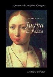 Juana la pazza. Giovanna di Castiglia e d'Aragona. La regina spodestata dal marito Filippo il Bello e dal padre re Ferdinanado il Cattolico