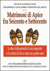 Matrimoni di Apice fra Seicento e Settecento (dai notai Onofrio e Giacomo Pappone. Con i documenti ad uso esclusivo dell'ex terra beneventana della città badiale...