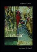 Isabelle de Lorraine. Isabella di Lorena. La regina di Napoli