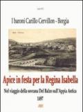 Apice in festa per la regina Isabella (1497). Nel viaggio della sovrana Del Balzo sull'Appia Antica. I baroni Carillo Cervillon (Cerviglione). Borgia