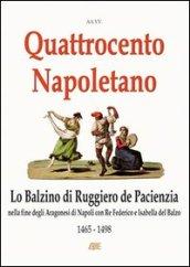 Quattrocento napoletano. Lo Balzino di Ruggiero de Pacienzia. Nella fine degli Aragonesi di Napoli con re Federico e Isabella del Balzo