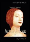 Isabelle de Baucio. Isabella del Balzo di Andria. La regina di Napoli. Le regine del regno di Puglia, Napoli e Sicilia