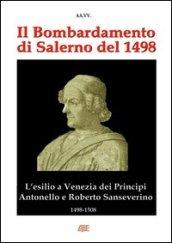 Il bombardamento di Salerno del 1498. L'esilio a Venezia dei Principi Antonello e Roberto Sanseverino. 1498-1508 cronache del Regno di Napoli